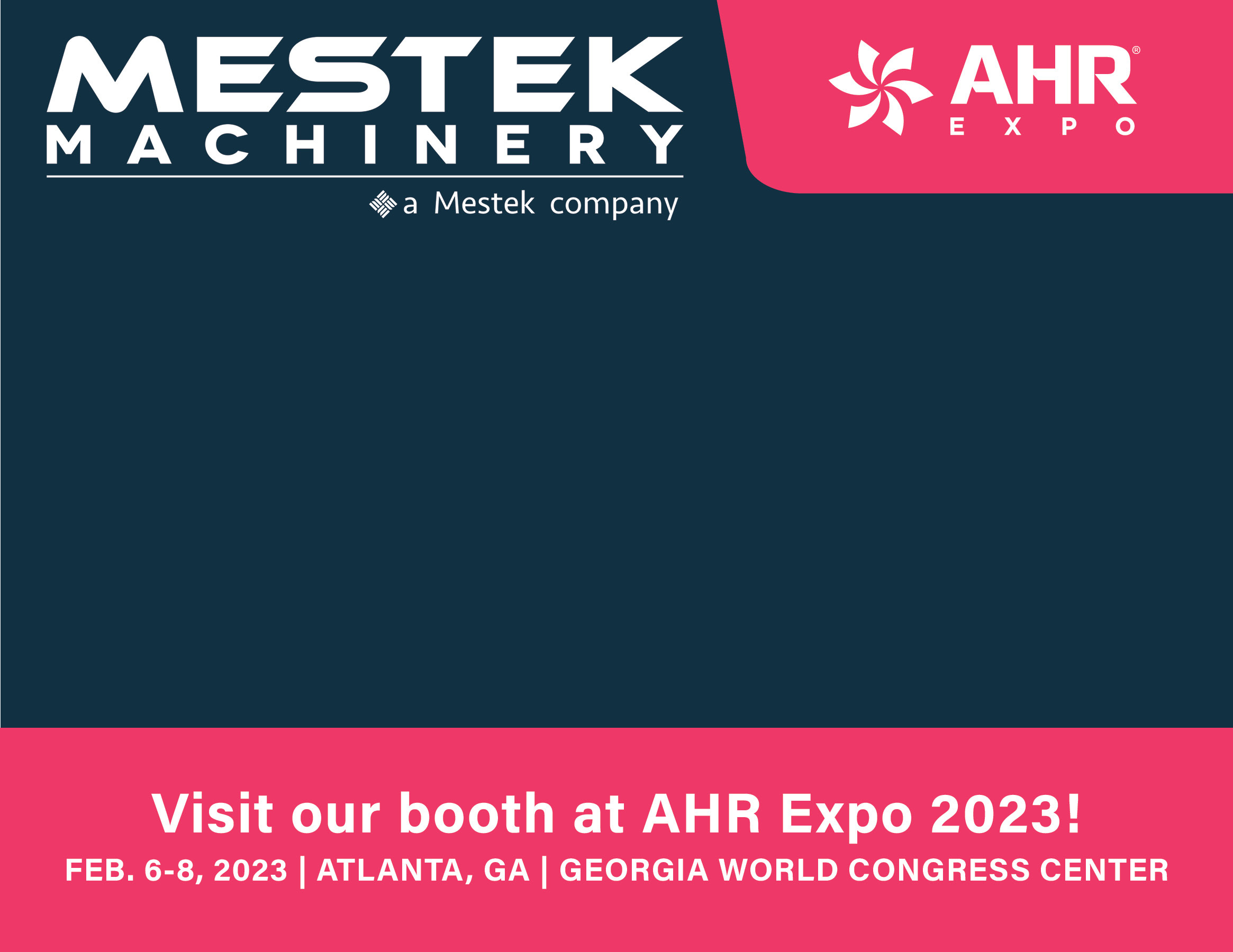 Mestek Machinery Returns to Atlanta for AHR Expo 2023